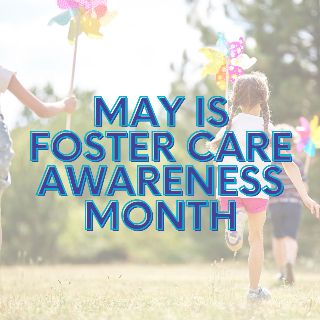 May is Foster Care Awareness Month Foster Angels of Central Texas